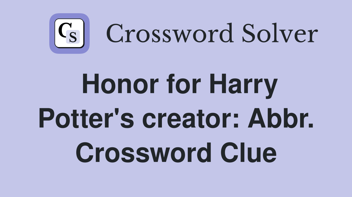 Honor for Harry Potter's creator Abbr. Crossword Clue Answers